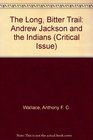 The Long Bitter Trail Andrew Jackson and the Indians