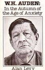 WH Auden In the Autumn of the Age of Anxiety