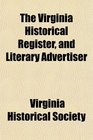 The Virginia Historical Register and Literary Advertiser