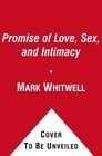 The Promise of Love, Sex, and Intimacy: How a Simple Breathing Practice Will Enrich Your Life Forever