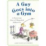 A Guy Goes into a Gym A Humorous Dose of Misguided Makeovers