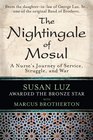 The Nightingale of Mosul A Nurse's Journey of Service Struggle and War