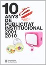 10 ANYS DE PUBLICITAT INSTITUCIONAL 20012010