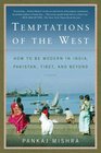 Temptations of the West How to Be Modern in India Pakistan Tibet and Beyond
