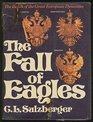 The Fall of Eagles The Death of the Great European Dynasties 18481918