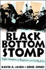 Black Bottom Stomp Eight Masters of Ragtime and Early Jazz