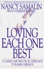 Loving Each One Best: A Caring and Practical Approach to Raising Siblings