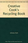 Creative Cook's Recycling Book
