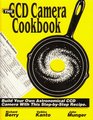 The Ccd Camera Cookbook How to Build Your Own Ccd Camera/Book and Disk