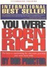 You Were Born Rich Now You Can Discover and Develop Those Riches