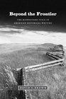 Beyond the Frontier The Midwestern Voice in American Historical Writing
