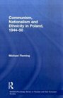 Communism Nationalism and Ethnicity in Poland 19441950