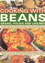 Cooking with Beans, Grains, Pulses & Legumes