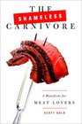The Shameless Carnivore: A Manifesto for Meat Lovers