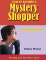 How to Become a Mystery Shopper, The Only Book You'll Ever Need, Expanded & Updated Second Edition