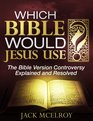 Which Bible Would Jesus Use? The Bible Version Controversy Explained and Resolved