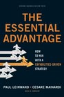The Essential Advantage How to Win with a CapabilitiesDriven Strategy