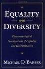 Equality and Diversity  Phenomenological Investigations of Prejudice and Discrimination