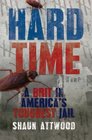 Hard Time A Brit in America's Toughest Jail