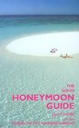 The Good Honeymoon Guide 2nd Includes Where to Get Married Abroad