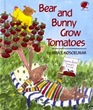 Bear and Bunny Grow Tomatoes