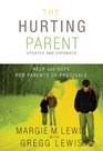 The Hurting Parent Help and Hope for Parents of Prodigals
