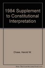 1984 Supplement to Constitutional Interpretation