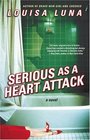 Serious As a Heart Attack A Novel