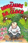 The Dinosaurs Meet Dr. Clock (A Holiday House Reader, Level 1)