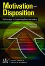 Motivation and Disposition Pathways to Learning Mathematics  73rd Yearbook