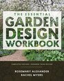 The Essential Garden Design Workbook Completely Revised and Expanded Third Edition