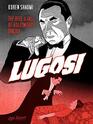 Lugosi The Rise and Fall of Hollywood's Dracula