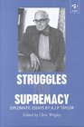 Struggles for Supremacy Diplomatic Essays by AJP Taylor