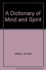 A Dictionary of Mind and Spirit