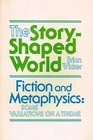 THE STORYSHAPED WORLD FICTION AND METAPHYSICS SOME VARIATIONS ON A THEME