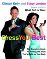 Dress Your Best  The Complete Guide to Finding the Style That's Right for Your Body