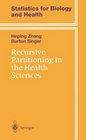 Recursive Partitioning in the Health Sciences