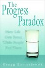 The Progress Paradox How Life Gets Better While People Feel Worse