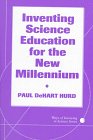 Inventing Science Education for the New Millennium