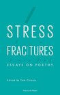 Stress Fractures Essays on Poetry
