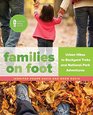 Families on Foot Urban Hikes to Backyard Treks and National Park Adventures