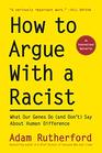 How to Argue With a Racist What Our Genes Do  Say About Human Difference