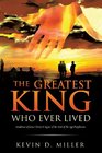 The Greatest King Who Ever Lived