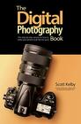 The Digital Photography Book The stepbystep secrets for how to make your photos look like the pros'