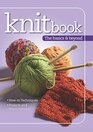 Knitbook The Basics  Beyond  EasytoFollow Reference Guide to Knitting with 100 Pages of HowTo Instructions Over 100 Photos 3 BeginnertoIntermediate Projects and 24 Stitch Patterns