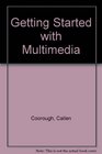 Getting Started With Multimedia