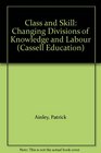 Class and Skill Changing Divisions of Knowledge and Labour