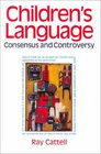 Children's Language Consensus and Controversy