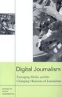 Digital Journalism Emerging Media  the Changing Horizons of Journalism