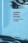 Gandhian Political Economy Principles Practice And Policy